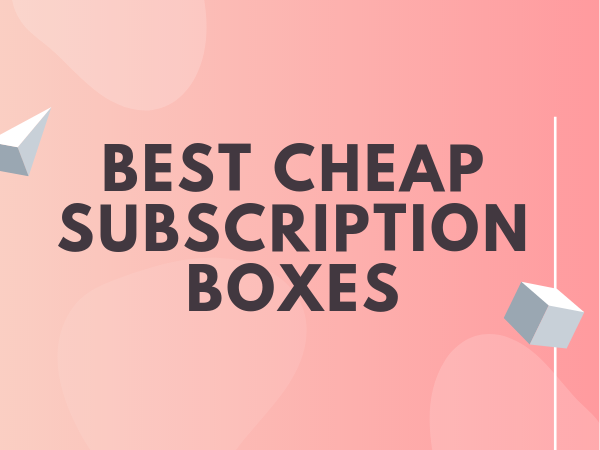 Best Cheap Subscription Boxes